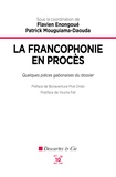 Flavien Enongoué et Patrick Mouguiama-Daouda - La francophonie en procès : quelques pieces gabonaises du dossier.