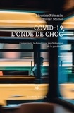 Séverine Némesin et Oliver Müller - Covid-19, l'onde de choc - Comprendre la dynamique psychologique de la pandémie.