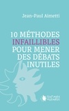 Jean-Paul Aimetti - 10 méthodes infaillibles pour mener des débats inutiles.