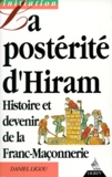 Daniel Ligou - La Posterite D'Hiram. Histoire Et Devenir De La Franc-Maconnerie.