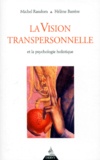 Michel Random et Hélène Barrère - La vision transpersonnelle et la psychologie holistique.