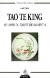  Lao-tseu - Tao Te King. Le Livre Du Tao Et De Sa Vertu.