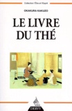 Kakuzô Okakura - Le livre du thé.