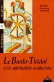 Robert-Jacques Thibaud - Le Bardo thödol et les spiritualités occidentales.