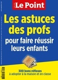 Louise Cuneo - Le Point. Hors-série Aout-Septembre 2021 : Les astuces des profs pour faire réussir leurs enfants - 300 bons réflexes à adopter à la maison et en classe.