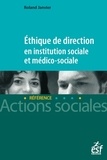 Roland Janvier - Ethique de direction en institution sociale et médico-sociale.