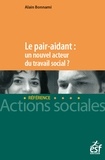 Alain Bonnami - Le pair aidant : un nouvel acteur du travail social ? - Nouveaux enjeux, nouvelle approche du soutien et de l'accompagnement.