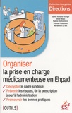 Sophie Armand-Branger et Olivier Blanc - Organiser la prise en charge médicamenteuse en Ehpad.
