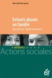 Marcelle Bongrain - Enfants abusés en famille - Que dit la loi ? Quelle protection ?.