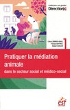 Chloé Zimmer-Baué et Florian Auffret - Pratiquer la médiation animale dans le secteur social et médico-social.