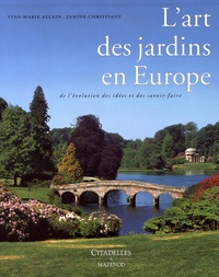 Yves-Marie Allain et Janine Christiany - L'art des jardins en Europe - De l'évolution des idées et des savoir-faire.