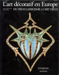 Dan Klein et Alain Gruber - L'Art Decoratif En Europe. Tome 3, Du Neoclassicisme A L'Art Deco.