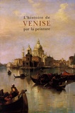 Georges Duby et Guy Lobrichon - L'histoire de Venise par la peinture.