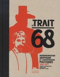 Vincent Chambarlhac et Julien Hage - Le trait 68 - Insubordination graphique et contestations politiques 1966-1977.