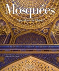 Amyn Aga Khan et Leyla Uluhanli - Mosquées - Splendeurs de l'Islam.