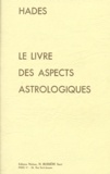 Alain Hades - Le Livre Des Aspects Astrologiques.