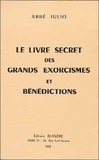  Abbé Julio - Le Livre Secret Des Grands Exorcismes Et Benedictions.