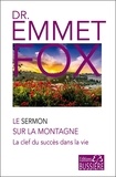 Emmet Fox - Le Sermon sur la Montagne - Les clefs du succès dans la vie.