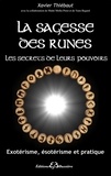 Xavier Thiébaut - La sagesse des runes, les secrets de leurs pouvoirs - Exotérisme, ésotérisme et pratique.