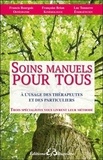 Françoise Brion et Luc Tonnerre - Soins manuels pour tous à l'usage des thérapeutes et des particuliers.