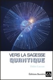 Didier Luccan - Vers la sagesse quantique.