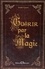Emilie Courts - Guérir par la magie - Dictionnaire des maux et des remèdes magiques.