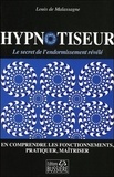 Louis de Malassagne - Hypnotiseur - En comprendre les fonctionnements, pratiquer, maîtriser.