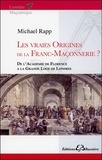 Michael Rapp - Les vraies origines de la Franc-Maçonnerie ? - De l'Académie de Florence à la Grande Loge de Londres.