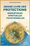 Pierre de Saint-Amand - Grand livre des protections énergétiques, spirituelles et traditionnelles.