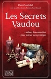 Pierre Marichal et Pierre de Saint-Amand - Les Secrets Vaudou - ...mieux les connaître pour mieux s'en protéger.