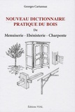 Georges Cartannaz - Nouveau dictionnaire pratique du bois - De menuiserie, ébénisterie, charpente.
