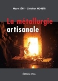 Mayn Séry et Christian Moretti - La métallurgie artisanale.