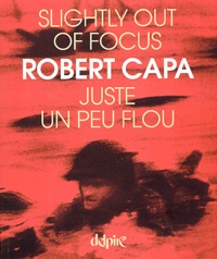 Robert Capa - Juste un peu flou : Slightly out of focus.