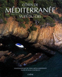 Jean Contrucci et Yann Arthus-Bertrand - Côtes de Méditerranée vues du ciel.