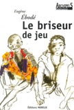 Eugène Ebodé - Le Briseur De Jeu.