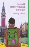 Thierry Daullé - Jamais tu ne verras Venise !.