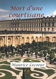 Maurice Lecoeur - Mort d'une courtisane.