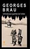 Georges Brau - Uchronie pour guerriers de l'ombre.