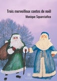 Monique Squarciafico - Trois merveilleux contes de Noël.