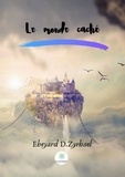 D. Zyrhael Ebeyard - Le monde caché.