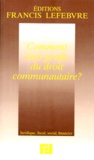  Collectif - Comment Tirer Profit Du Droit Communautaire ? Juridique, Fiscal, Social, Financier.
