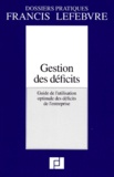  Collectif - Gestion Des Deficits. Guide De L'Utilisation Optimale Des Deficits De L'Entreprise.