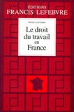 Denis Gatumel - Le Droit Du Travail En France. Principes Et Approche Pratique Du Droit Du Travail, 9eme Edition A Jour Au 1er Aout 1998.