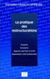 Jean-Yves Mercier et  Collectif - La Pratique Des Restructurations. Fusions, Scissions, Apports Partiels D'Actif, Operations Internationales.