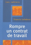  Francis Lefebvre - Rompre un contrat de travail.