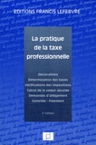  Francis Lefebvre - La pratique de la taxe professionnelle - Déclarations Détermination des bases Vérification des impositions Calcul de la valeur ajoutée Demandes d'allégement Contrôle-Paiement.