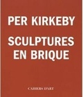 Jill Silverman van Coenegrachts et Thierry Leviez - Per Kirkeby - Sculptures en brique.