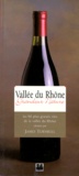 James Turnbull - Vallee Du Rhone. Les 90 Plus Grands Vins De La Vallee Du Rhone.