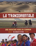 Marc Victor - La transorientale, une aventure hors du commun - De la Russie à la Chine.