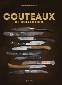 Dominique Pascal - Couteaux de collection.